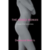The Naked Woman: A Study of the Female Body - Paperback