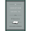 A Christian Guide to the Classics - Paperback