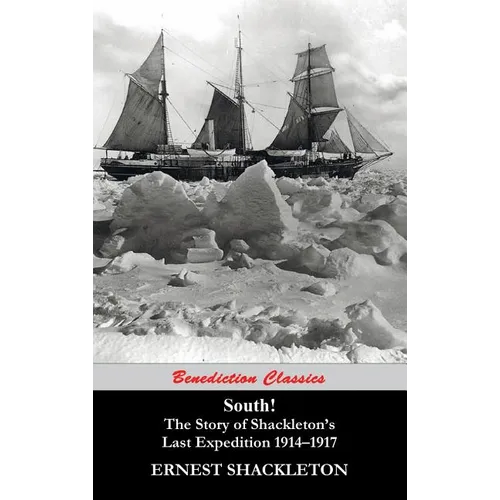 South! (Unabridged. with 97 original illustrations): The Story of Shackleton's Last Expedition 1914-1917 - Hardcover