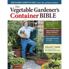 The Vegetable Gardener's Container Bible: How to Grow a Bounty of Food in Pots, Tubs, and Other Containers - Paperback