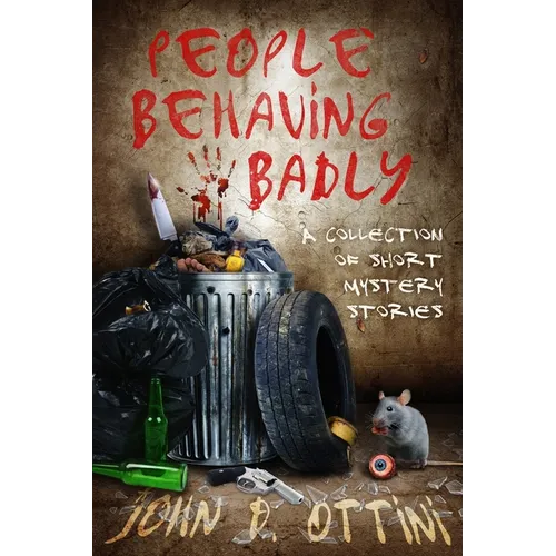 People Behaving Badly: A Collection of Short Mystery Stories - Paperback