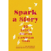 Spark a Story: Twenty Short Stories by American Teens - Paperback