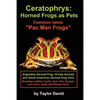 Ceratophrys: Horned Frogs as Pets: Common name: "Pac Man Frogs" - Paperback