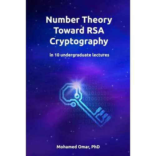 Number Theory Toward RSA Cryptography: in 10 Undergraduate Lectures - Paperback