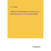 Tables for the Calculation of Interest on all sums frome One to Ten Thousand Dollars - Paperback