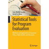 Statistical Tools for Program Evaluation: Methods and Applications to Economic Policy, Public Health, and Education - Paperback