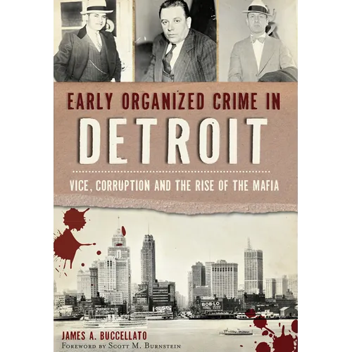 Early Organized Crime in Detroit: Vice, Corruption and the Rise of the Mafia - Paperback