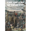 The Grapes of Conquest: Race, Labor, and the Industrialization of California Wine, 1769-1920 - Paperback