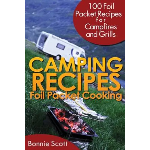 Camping Recipes: Foil Packet Cooking - Paperback