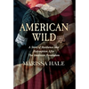 American Wild: A Story of Resilience and Redemption after the American Revolution - Hardcover