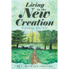 Living in the New Creation: Reframing Your Life - Paperback