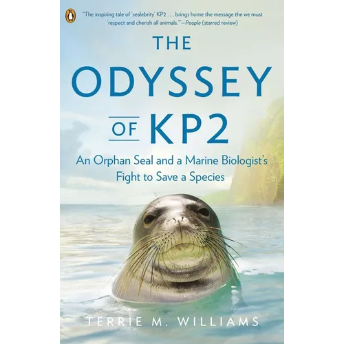 The Odyssey of Kp2: An Orphan Seal and a Marine Biologist's Fight to Save a Species - Paperback