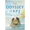 The Odyssey of Kp2: An Orphan Seal and a Marine Biologist's Fight to Save a Species - Paperback