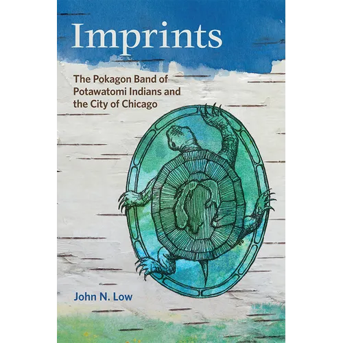 Imprints: The Pokagon Band of Potawatomi Indians and the City of Chicago - Paperback