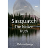 Sasquatch, The Native Truth - Paperback