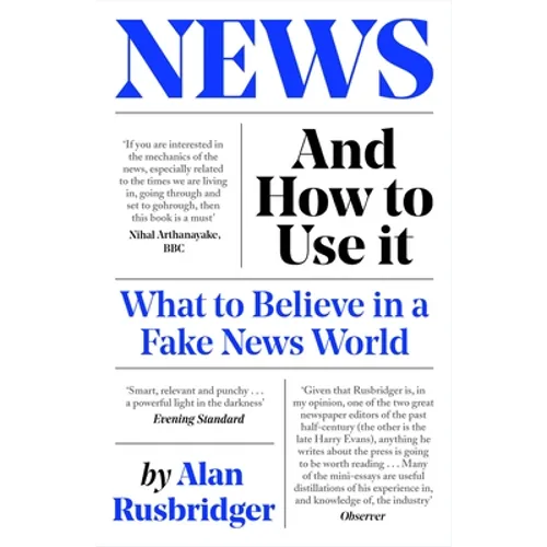 News and How to Use It: What to Believe in a Fake News World - Paperback