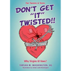 Don't Get "It" Twisted!! - Paperback
