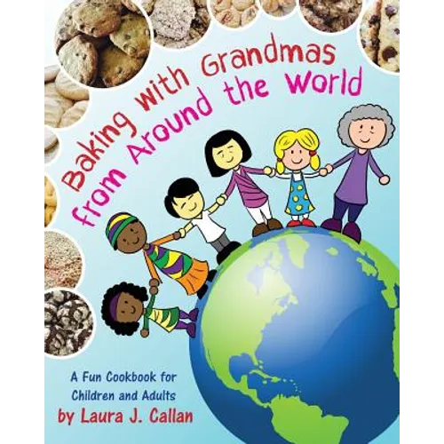 Baking with Grandmas from Around the World: A Fun Cookbook for Children and Adults - Paperback