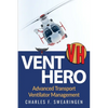 Vent Hero: Advanced Transport Ventilator Management - Paperback