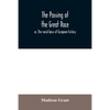 The passing of the great race; or, The racial basis of European history - Paperback