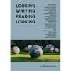 Looking Writing Reading Looking: Writers on Art from the Louisiana Collection - Hardcover