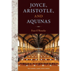 Joyce, Aristotle, and Aquinas - Hardcover