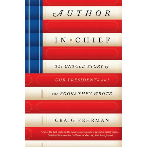 Author in Chief: The Untold Story of Our Presidents and the Books They Wrote - Paperback