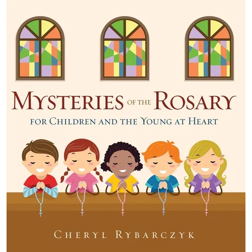 Mysteries of the Rosary for Children and the Young at Heart - Hardcover