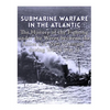 Submarine Warfare in the Atlantic: The History of the Fighting Under the Waves between the Allies and Nazi Germany during World War II - Paperback