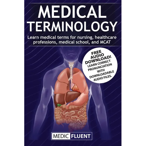 Medical Terminology: Learn medical terms for nursing, healthcare professions, medical school, and MCAT - Paperback