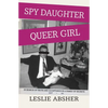 Spy Daughter, Queer Girl: In Search of Truth and Acceptance in a Family of Secrets - Paperback
