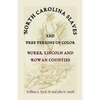 North Carolina Slaves and Free Persons of Color: Burke, Lincoln, and Rowan Counties - Paperback