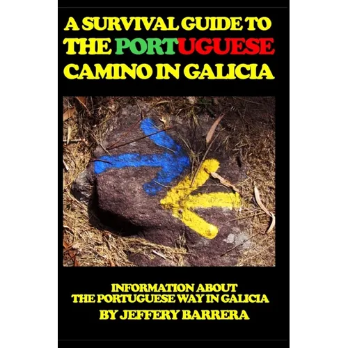 A Survival Guide to the Portuguese Camino in Galicia: Information about the Portuguese Way in Galicia - Paperback