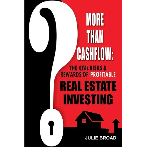 More Than Cashflow: The Real Risks & Rewards of Profitable Real Estate Investing - Paperback