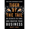 Tiger by the Tail: 99 Secrets to Tame and Master Your Business - Hardcover