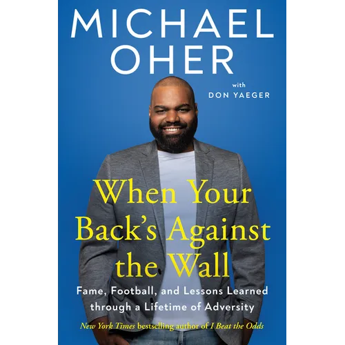 When Your Back's Against the Wall: Fame, Football, and Lessons Learned Through a Lifetime of Adversity - Hardcover