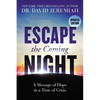 Escape the Coming Night: A Message of Hope in a Time of Crisis - Paperback