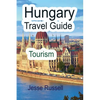 Hungary Travel Guide: Tourism - Paperback
