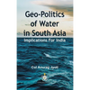 Geo-Politics of Water in South Asia: Implications For India - Hardcover