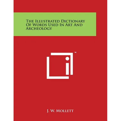 The Illustrated Dictionary of Words Used in Art and Archeology - Paperback