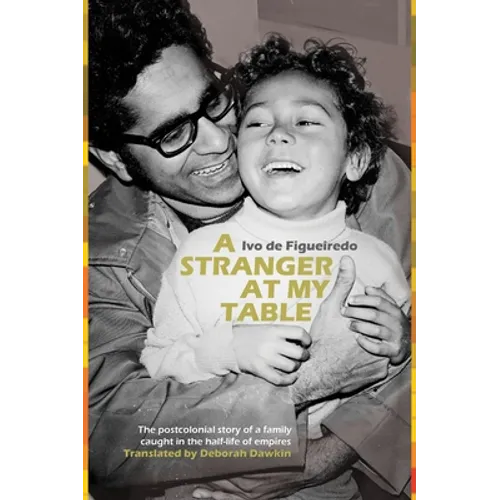 A Stranger at My Table: The Postcolonial Story of a Family Caught in the Half-Life of Empires - Paperback