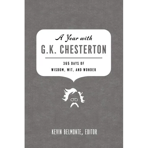 A Year with G. K. Chesterton: 365 Days of Wisdom, Wit, and Wonder (a 365-Day Devotional) - Paperback