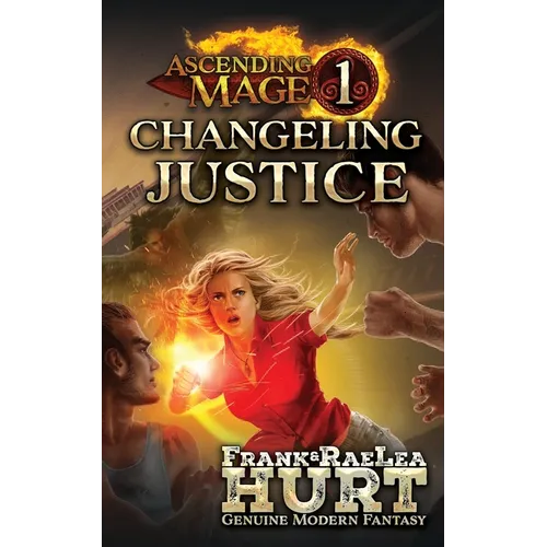 Ascending Mage 1: Changeling Justice: A Modern Fantasy Thriller - Paperback