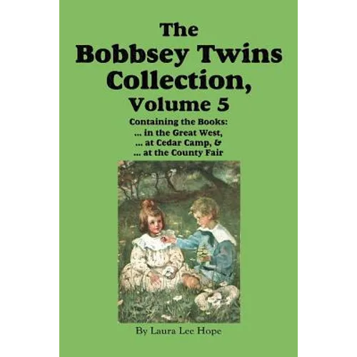 The Bobbsey Twins Collection, Volume 5: in the Great West; at Cedar Camp; at the County Fair - Paperback