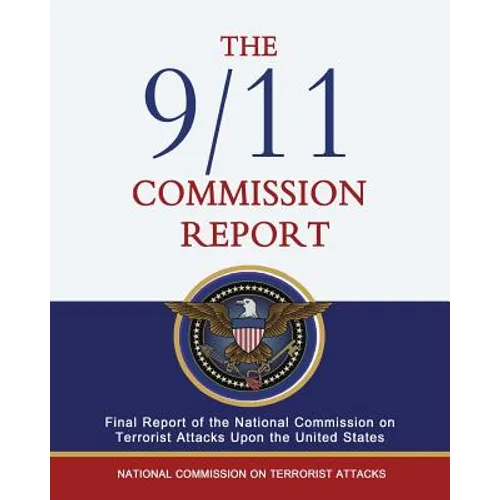 The 9/11 Commission Report: Final Report of the National Commission on Terrorist Attacks Upon the United States - Paperback