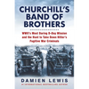 Churchill's Band of Brothers: Wwii's Most Daring D-Day Mission and the Hunt to Take Down Hitler's Fugitive War Criminals - Paperback
