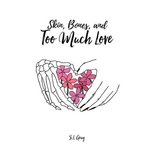 Skin, Bones, and Too Much Love - Paperback