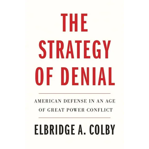 The Strategy of Denial: American Defense in an Age of Great Power Conflict - Paperback