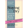 Staying Dry: A Practical Guide to Bladder Control - Paperback