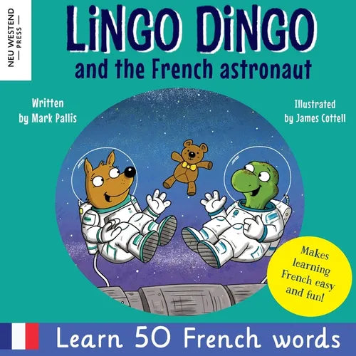Lingo Dingo and the French astronaut: Laugh and learn French for kids; bilingual French English kids book; teaching young kids French; easy childrens - Paperback